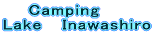 �@�@Camping  Lake�@ Inawashiro